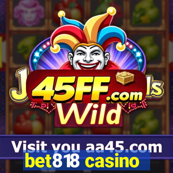 bet818 casino
